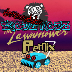 ARYAY - The LawnMower (DemonDubz & Troiz Noiz Remix)