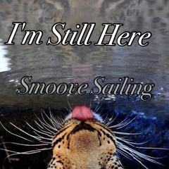 Smoove Sailing-Im Still Here