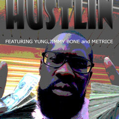 Yung/Jimmy Bone and Metrice-Thugging and Hustling
