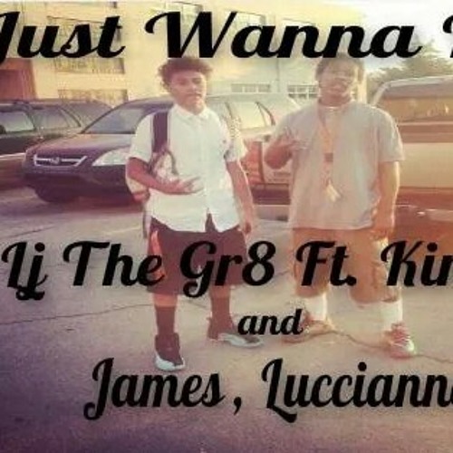 King 3 ft Lj tha great ,Tre ball and luccianno ( I JUST WANNA FUCK )