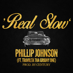 Real Slow (Ft. Travolta Tha Groovy One) (Prod. By Century) (Bonus Track)