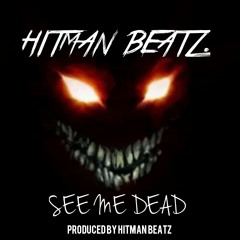Hitman Beatz- See Me Dead (Snippet)