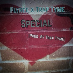 Flyree & Trap Tyme- Special[Prod. By Trap Tyme]