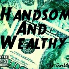 The Dark$ide- Handsome and Wealthy(Freestyle)