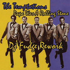 The Temptations - Papa Was A Rolling Stone - Dj Fudge Rework