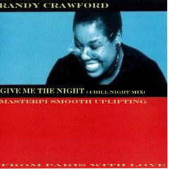 Randy Crawford - Give Me The Night  - MasterPI (Chillnight Mix) Smooth Uplifting