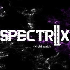 SPECTRIIX - N!ght watch