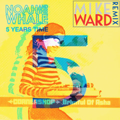 5 Years Brimful Of Love [Mike Ward] (Cornershop, Noah and the Whale)
