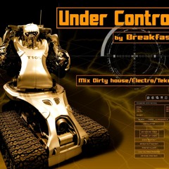 BreakFast 06 - Under Control - Mix Dirty House Tekno - 2010