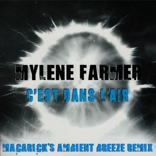 Mylene Farmer - C'est Dans L'air (Macarick's Ambient Breeze Remix)
