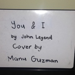 You & I - John Legend (Cover by Manu Guzman)