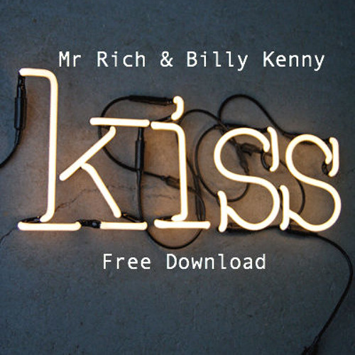 Mr Rich & Billy Kenny - Kiss *FREE DOWNLOAD*