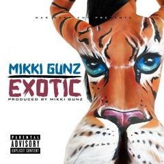 Exotic Mikki Gunz NEW HOT SINGLE