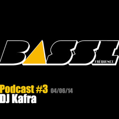 Basse Frequence Podcast #3 - Dj Kafra