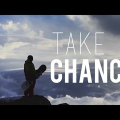 Take A Chance - Motivation Video