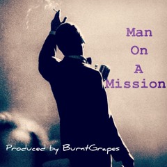 Man On A Mission (Produced by BurntGrapes)