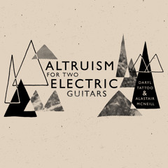 Side A - Altruism For Two Electric Guitars