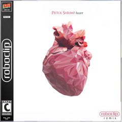 Pistol Shrimp - Heart (RoboCLIP Remix)