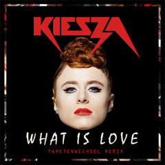 Kiesza - What Is Love (Tapetenwechsel Remix)