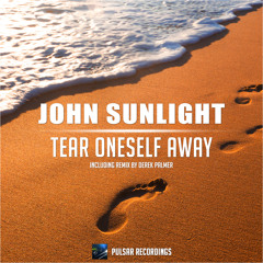 John Sunlight - Tear Oneself Away (Derek Palmer Remix)