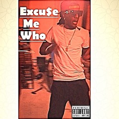 Excuse Me Who By Lil Wuss Ft Young Alan