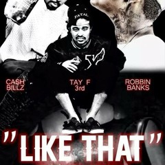 Ca$h Billz - Like That (Remix) Feat TayF3rd X Robbin Banks (Prod By PTH)