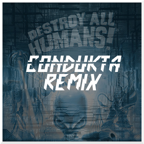 EH!DE - Destroy All Humans (Condukta Remix)