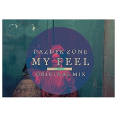 Dazdek Zone - My feel (Original Mix) [Preview]