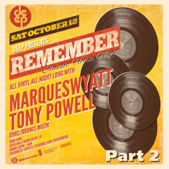 DEEP Pres "Remember" (All Vinyl) feat. Marques Wyatt w Tony Powell 10.18.14 Pt 2