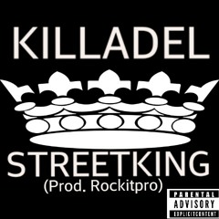 KILLADEL-STREETKING (Prod. Rockitpro)