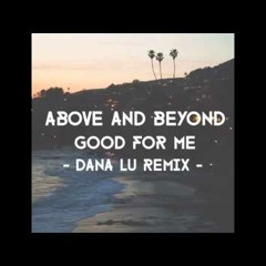 Above and Beyond - Goodforme. (DJ Dana Lu Remix)