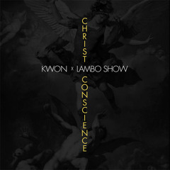 Kwon Feat Lambo Show - Christ Conscience (Freestyle)
