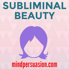 Subliminal Beauty - Turn Heads Wherever You Go