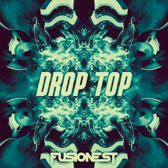 The Fusionest - Drop Top / Trap Sounds Exclusive