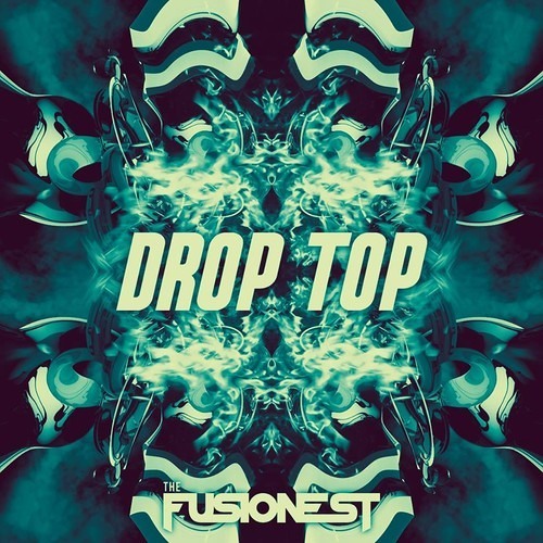 The Fusionest - Drop Top / Trap Sounds Exclusive
