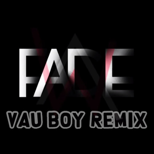 Alan Walker - Fade (Vau Boy Remix)