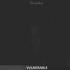Ｔｉｎａｓｈｅ - Vulnerable  (Rework)