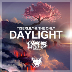 Tigerlily & The Only - Daylight (Lycus Remix) FREE DOWNLOAD *SUPPORTED BY OLLY JAMES*