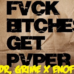 DR. GRiME X eNoff - FVCK B!TCHES GET PVPER