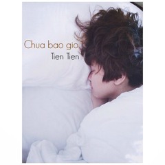 Chưa bao giờ - Tiên Tiên