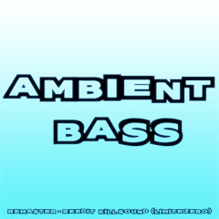 AmBieNt - BaSs (remix - Remaster) Creative Commons FREE
