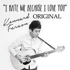 Kennard Faraon - I Hate Me Because I Love You (ORIGINAL)