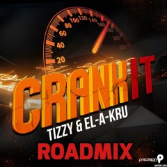 Tizzy & El-A-Kru - Crank It (Official Roadmix) #SONGWRITING BY MISTA VYBE