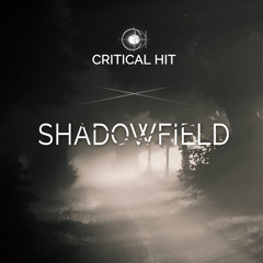 Critical Hit - Shadowfield (Original Edit)