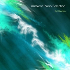 Ed Haydon - Ambient Piano Selection