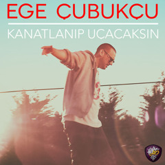 Ege Çubukçu - Kanatlanıp Uçacaksın