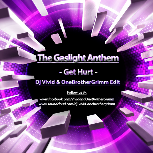 The Gaslight Anthem - Get Hurt (Dj Vivid & OneBrotherGrimm Edit)