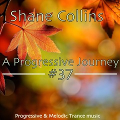 Shane Collins - A Progressive Journey 37 - Progressive & Melodic Trance