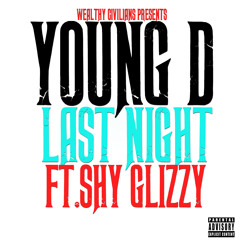Young D ft. Shy Glizzy "Last Night"