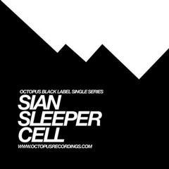 011 Sian - Sleeper Cell (Original Mix) [OCTOPUS BLACK LABEL]